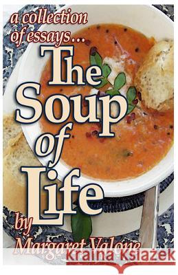 The Soup of Life Margaret Valone 9781502574459