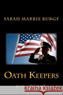 Oath Keepers: Guardians of the Republic Sarah Marrie Burge 9781502589347 Createspace