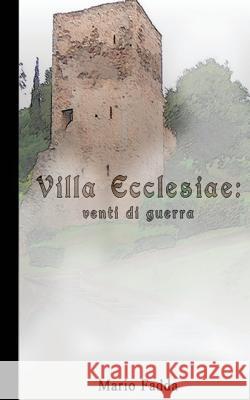 Villa Ecclesiae: Venti di Guerra Fadda, Mario 9781502743152 Createspace