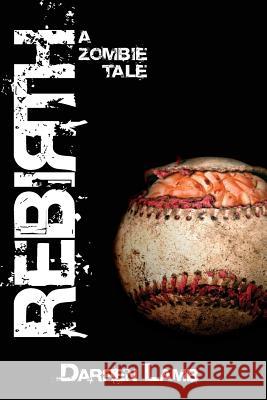 Rebirth: A Zombie Tale Darren Lamb 9781502758224