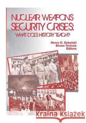 Nuclear Weapons Security Crises: What Does History Teach? U. S. Department of Defense 9781502764546 Createspace
