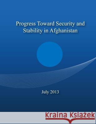 Progress Toward Security and Stability in Afghanistan Department of Defense 9781502764669 Createspace