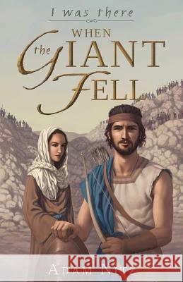 I Was There When the Giant Fell Adam Nitz 9781502774422