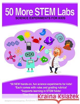 50 More Stem Labs - Science Experiments for Kids Andrew Frinkle 9781502885029 Createspace