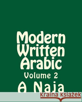 Modern Written Arabic A. Nashat Naja James a. Snow 9781502892393 Createspace