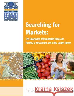 Searching for Markets: The Geography of Inequitable Access to Healthy and Affordable Food in the United States U. S. Department of the Treasury 9781502892904 Createspace