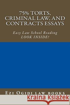 75% Torts, Criminal law, and Contracts Essays: Easy Law School Reading - LOOK INSIDE! Law Books, Cornerstone 9781502893437 Createspace