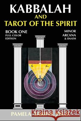 Kabbalah and Tarot of the Spirit: Book One. The Minor Arcana and Daath Eakins Ph. D., Pamela 9781502905789 Createspace