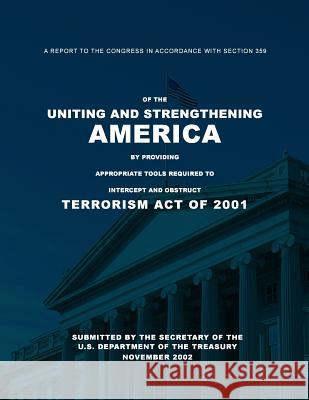A Report to the Congress in Accordance with Section 359 of the Uniting and Stren U. S. Department of the Treasury 9781502935731 Createspace