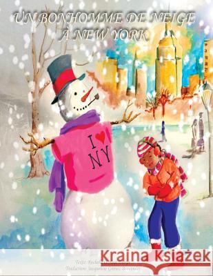 Un Bonhomme de neige à New York: A Snowman in Central Park - French Edition Brovender, Jacqueline Grenez 9781502959850 Createspace