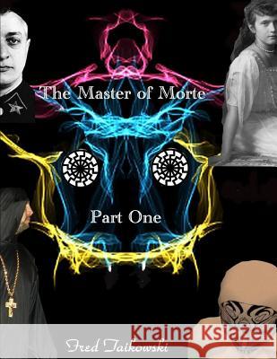 The Master of Morte Part One: Part Two of the Telos Trilogy MR Fred M. Taikowski 9781502960719 Createspace