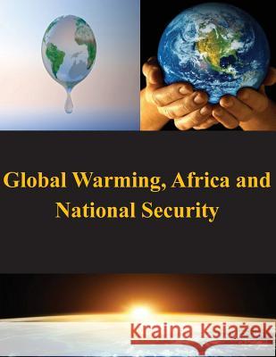 Global Warming, Africa and National Security U. S. Army War College 9781502972484