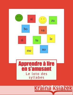 Apprendre a lire en s'amusant: Le loto des syllabes Paquette, Karine 9781502985620 Createspace