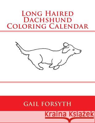 Long Haired Dachshund Coloring Calendar Gail Forsyth 9781502994738