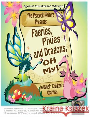 Faeries, Pixies and Dragons, Oh My! Special Illustrated Edition: To Benefit Children's Charities Paula Shene Gwenna D'Young Carolyn Tody 9781503051034 Createspace
