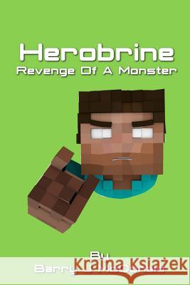 Herobrine Revenge of a Monster Barry J. McDonald 9781503051508 Createspace