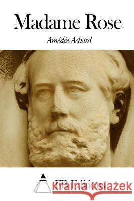 Madame Rose Amedee Achard Fb Editions 9781503085572 Createspace