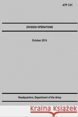 Division Operations ATP 3-91 U S Army 9781503088863 Createspace