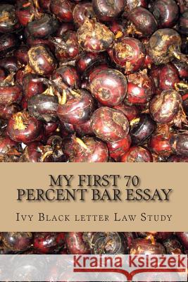 My First 70 percent Bar Essay: Ivy Black letter law study - LOOK INSIDE! Letter Law Books, Ivy Black 9781503098725 Createspace