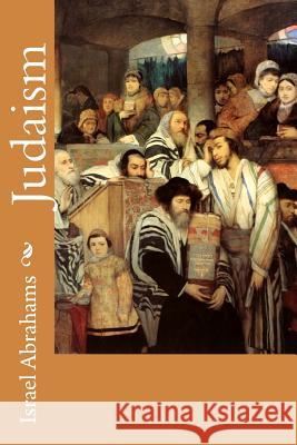 Judaism Israel Abrahams 9781503106611