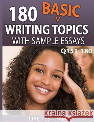 180 Basic Writing Topics with Sample Essays Q151-180: 240 Basic Writing Topics 30 Day Pack 2 Like Test Prep 9781503134485 Createspace Independent Publishing Platform