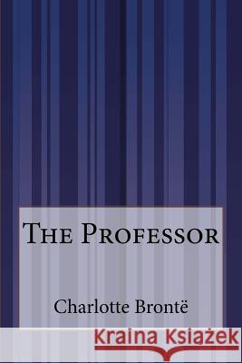 The Professor Charlotte Bronte 9781503201569