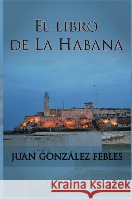 El libro de La Habana Gonzalez, Juan 9781503231481