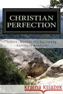 Christian Perfection Albert Moritis Ot Assumpta Anuforo Ifeoma Peniel Momoh 9781503262096 Createspace