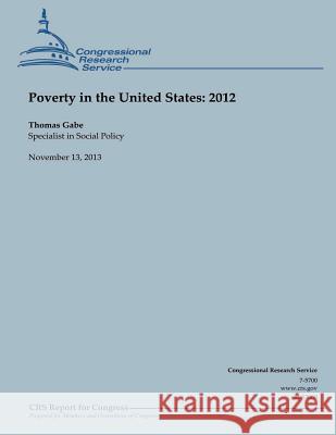 Poverty in the United States: 2012 Thomas Gabe 9781503277236 Createspace