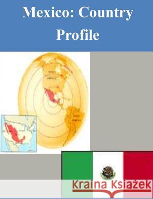Mexico: Country Profile Library of Congress 9781503318755 Createspace