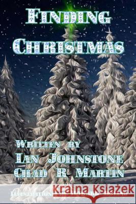 Finding Christmas Ian Johnstone Chad Martin Howard Boling 9781503325333 Createspace