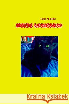 Kittys Abenteuer: Kinderbuch T. Tanja M. Feile 9781503370890 Createspace
