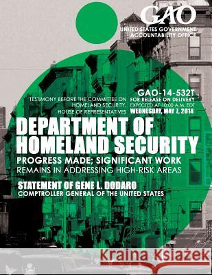 Department of Homeland Security Progress Made; Significant Work Remains in Addressing High-Risk Areas United States Government Accountability 9781503374904