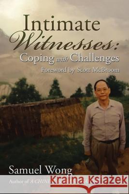 Intimate Witnesses: Coping with Challenges Samuel Wong 9781503518636