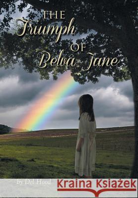The Triumph of Belva Jane Del Hood 9781503523050