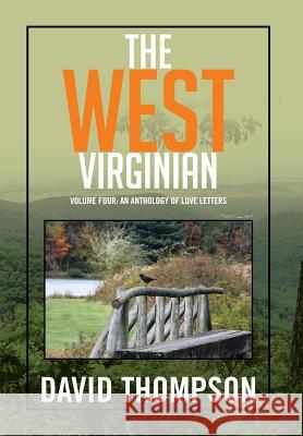 The West Virginian: Volume Four: An Anthology of Love Letters David Thompson 9781503532670