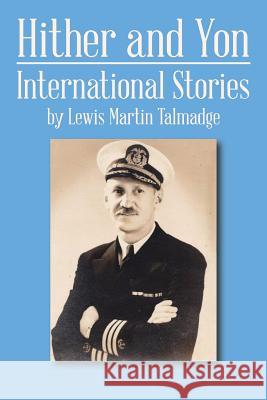 Hither and Yon: International Stories Lewis Martin Talmadge 9781503552333