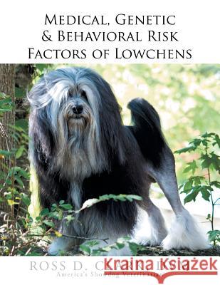 Medical, Genetic & Behavioral Risk Factors of Lowchens Ross Clark 9781503566156