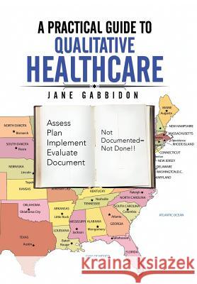 A Practical Guide to Qualitative Healthcare Jane Gabbidon 9781503572799 Xlibris Corporation