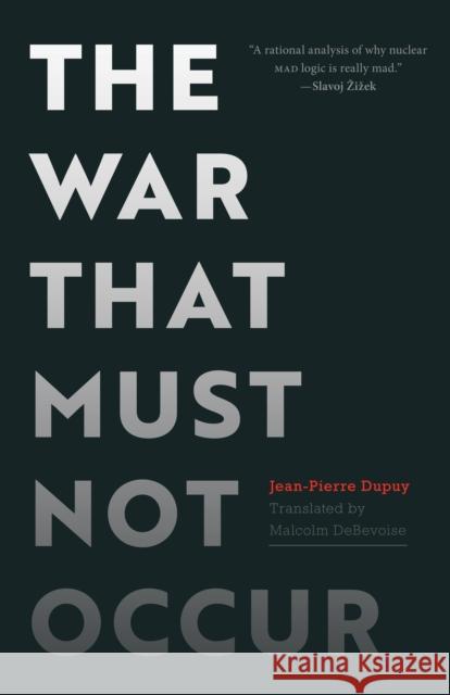 The War That Must Not Occur Jean-Pierre Dupuy Malcolm Debevoise 9781503635159
