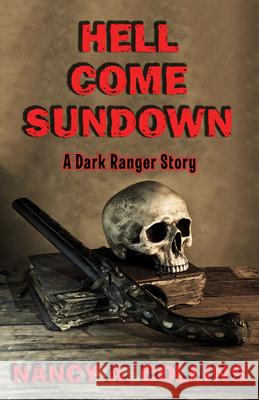 Hell Come Sundown: A Dark Ranger Story Nancy A Collins   9781504015394
