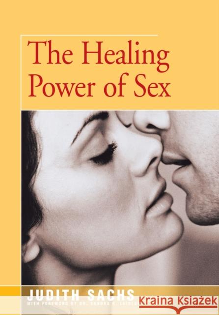 The Healing Power of Sex Judith Sachs 9781504028912 Open Road Distribution