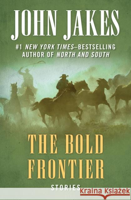 The Bold Frontier: Stories John Jakes 9781504052009