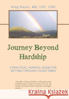 Journey Beyond Hardship: A Practical, Hopeful Guide For Getting Through Tough Times Pacini, Lpc 9781504329125 Balboa Press