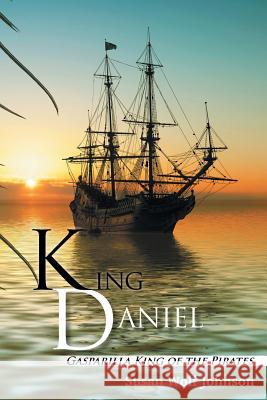 King Daniel: Gasparilla King of the Pirates Susan Wolf Johnson 9781504359870