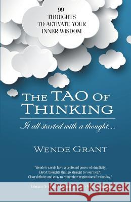 The Tao of Thinking: It all started with a thought... Grant, Wende 9781504361354 Balboa Press
