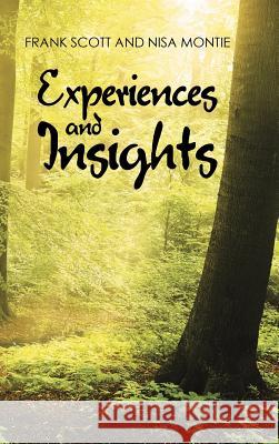 Experiences and Insights Frank Scott Nisa Montie 9781504371773