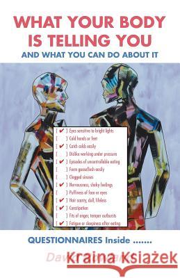 What Your Body Is Telling You: And What You Can Do About It Rowland, David 9781504374286 Balboa Press