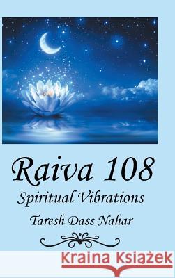 Raiva 108: Spiritual Vibrations Taresh Dass Nahar 9781504937306 Authorhouse