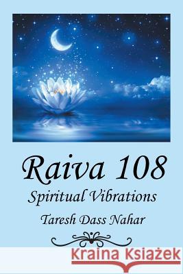 Raiva 108: Spiritual Vibrations Taresh Dass Nahar 9781504937313 Authorhouse